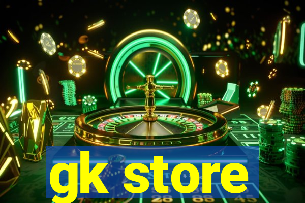 gk store